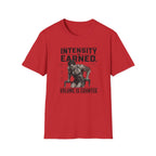 Intensity Is Earned T-Shirt