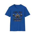The Final Rep Is The Only Rep That Matters T-Shirt
