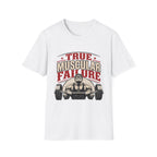 True Muscular Failure T‑Shirt