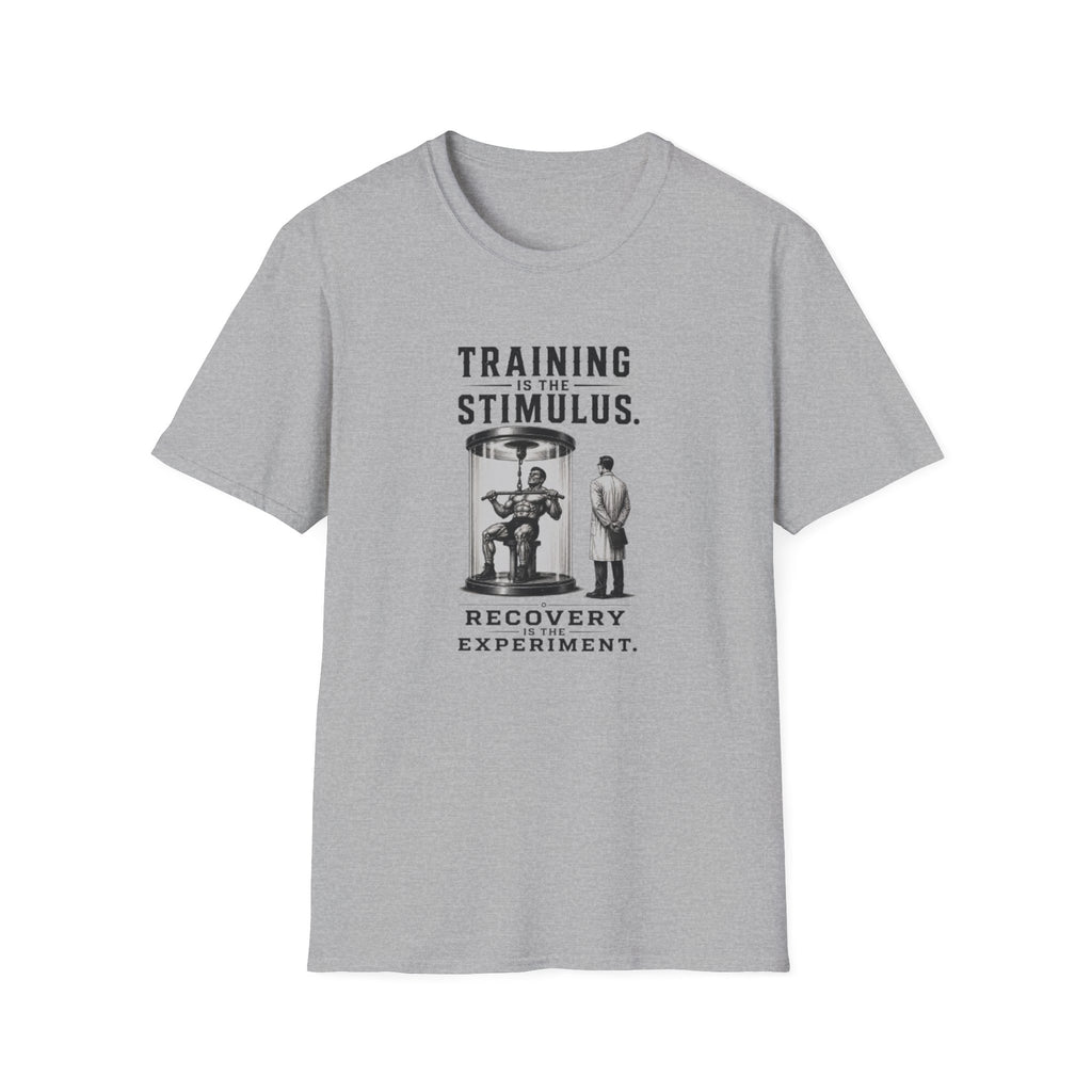 Training Is The Stimulus, Recovery Is Experiment T-Shirt
