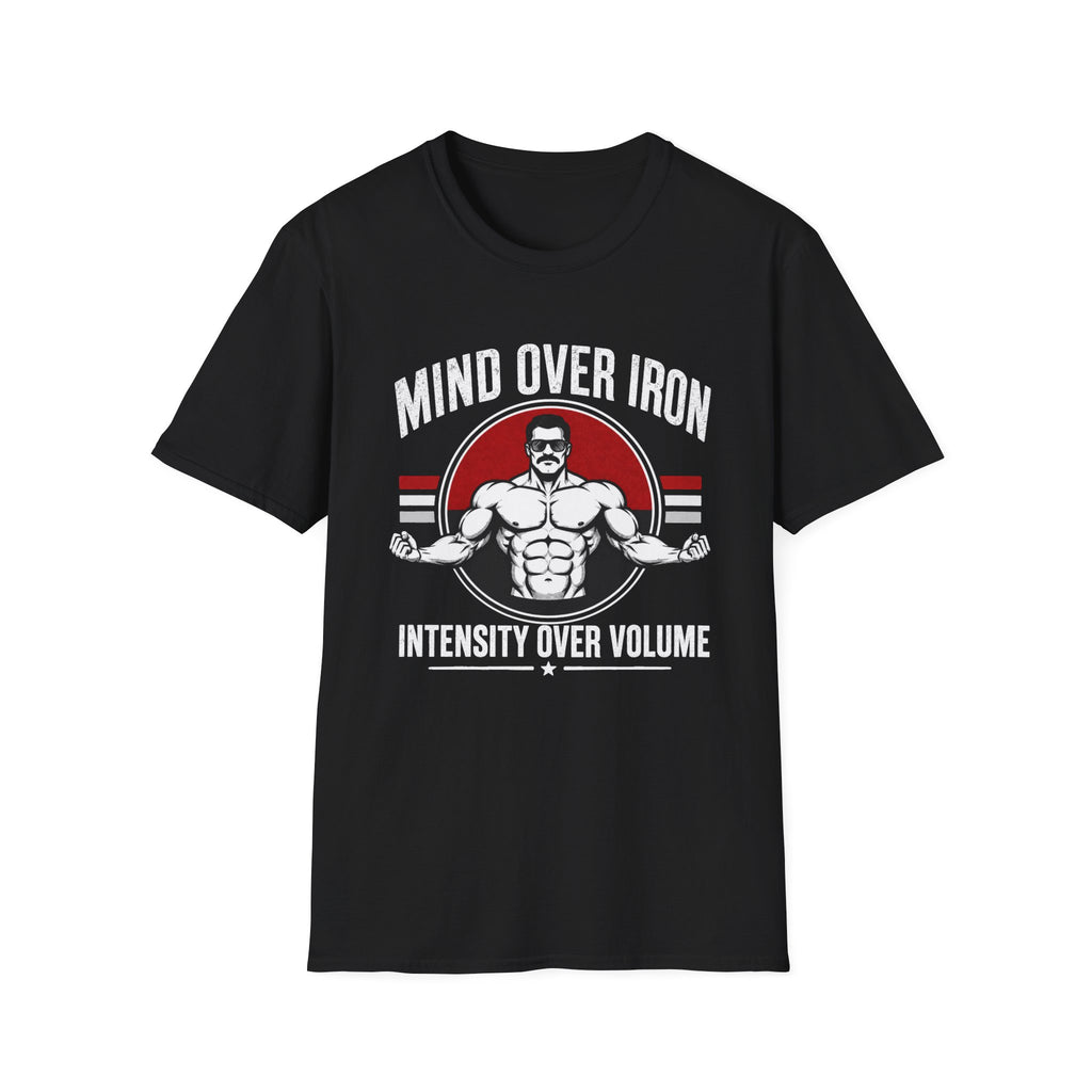 Mind Over Iron , Intensity Over Volume T‑Shirt