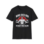 Mind Over Iron , Intensity Over Volume T‑Shirt