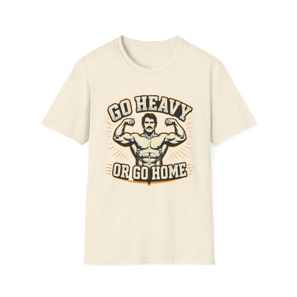 Go Heavy Or Go Home T-Shirt