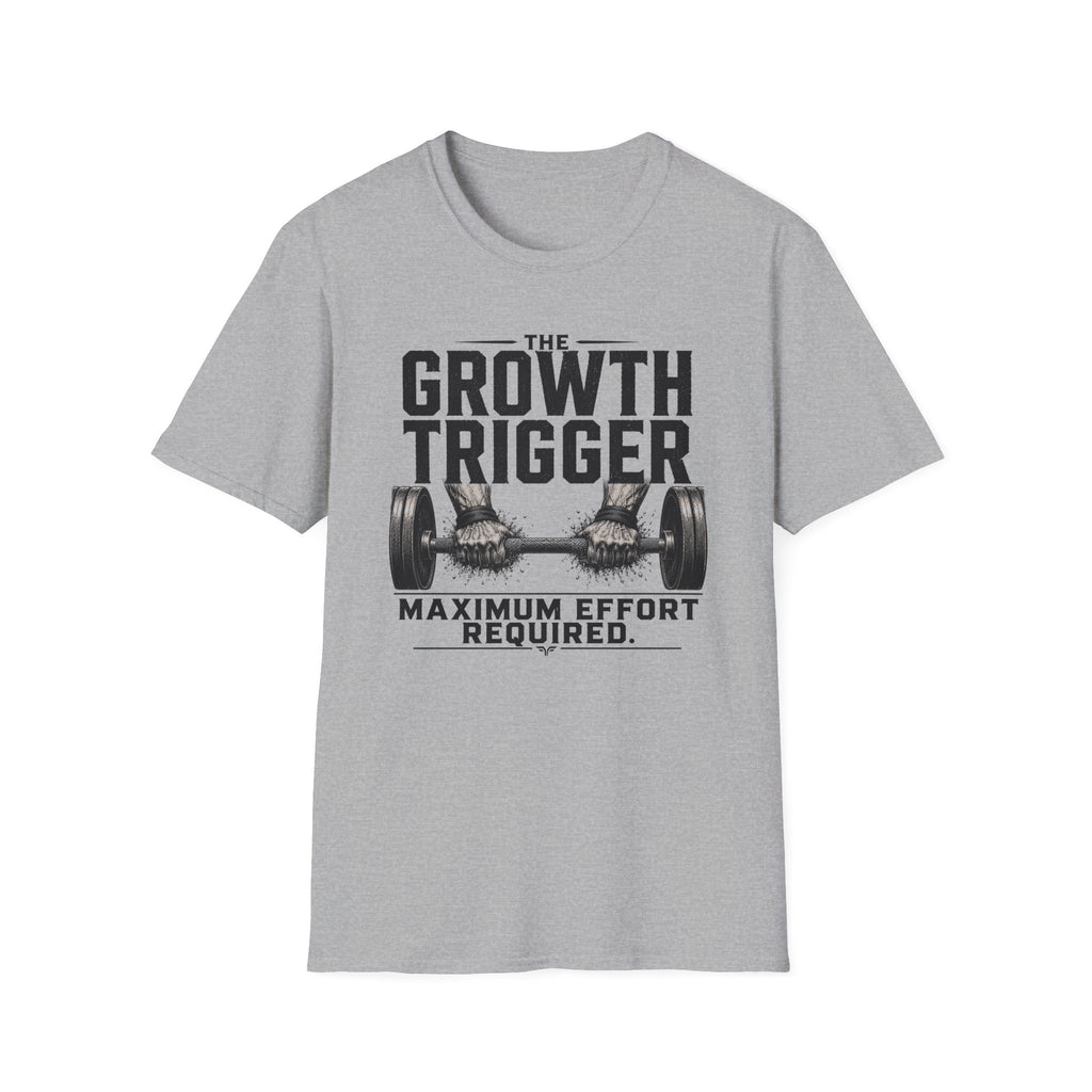 Growth Trigger - Maximum Effort Required T-Shirt
