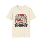True Muscular Failure T‑Shirt