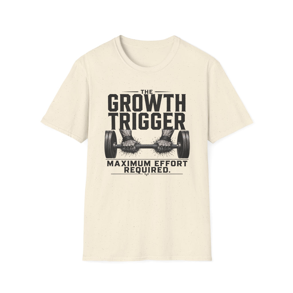 Growth Trigger - Maximum Effort Required T-Shirt