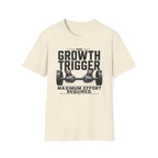 Growth Trigger - Maximum Effort Required T-Shirt