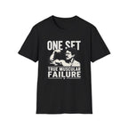 One Set, True Muscular Failure T-Shirt