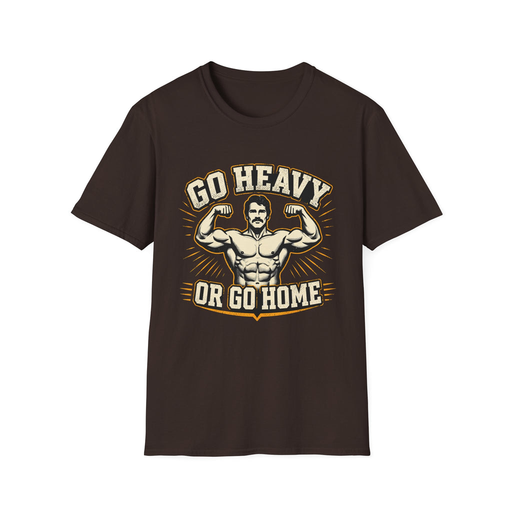 Go Heavy Or Go Home T-Shirt
