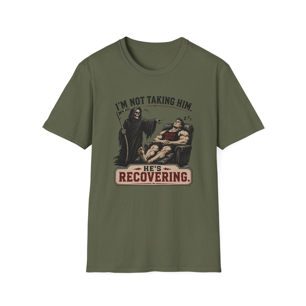 I'm Not Taking Him — He's Recovering T-Shirt