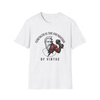 Strength Is the Foundation Of Virtue T-Shirt