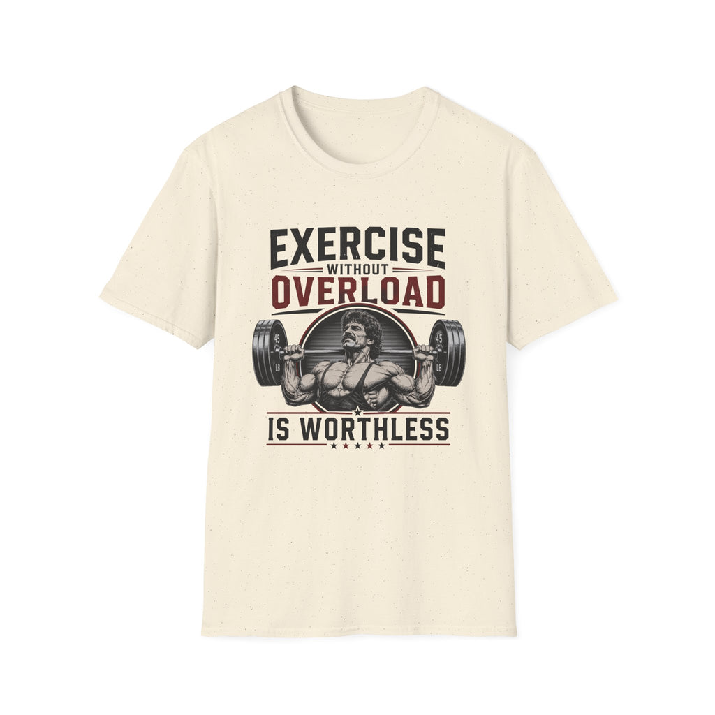 Exercise Without Overload Is Worthless T-Shirt