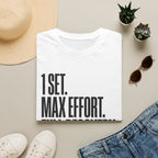 1 Set. Max Effort. Full Recovery. T-Shirt
