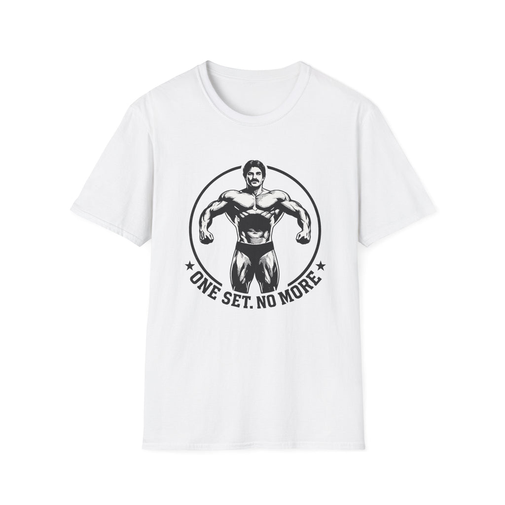 One Set. No More. T-Shirt