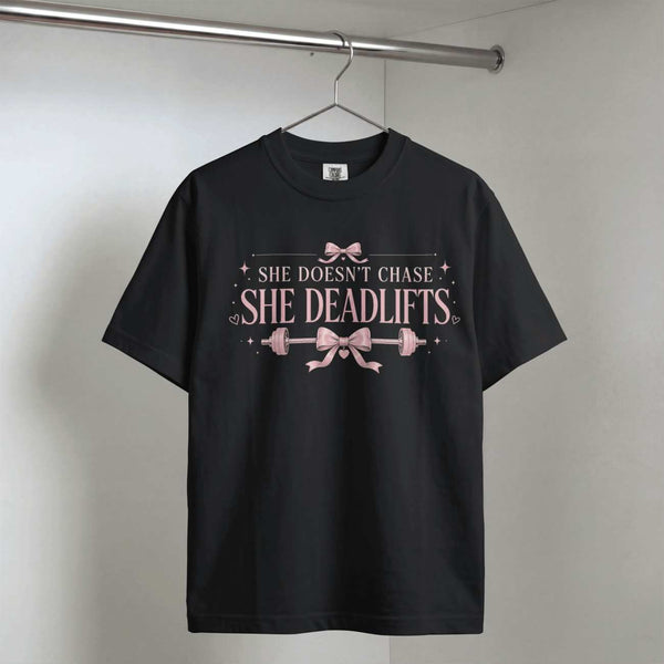 She Doesn't Chase She Deadlifts T-Shirt
