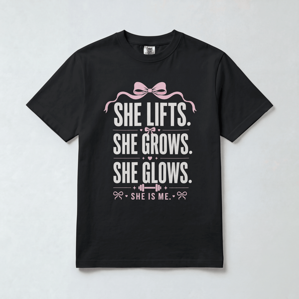 She Lifts. She Grows. She Glows T-Shirt
