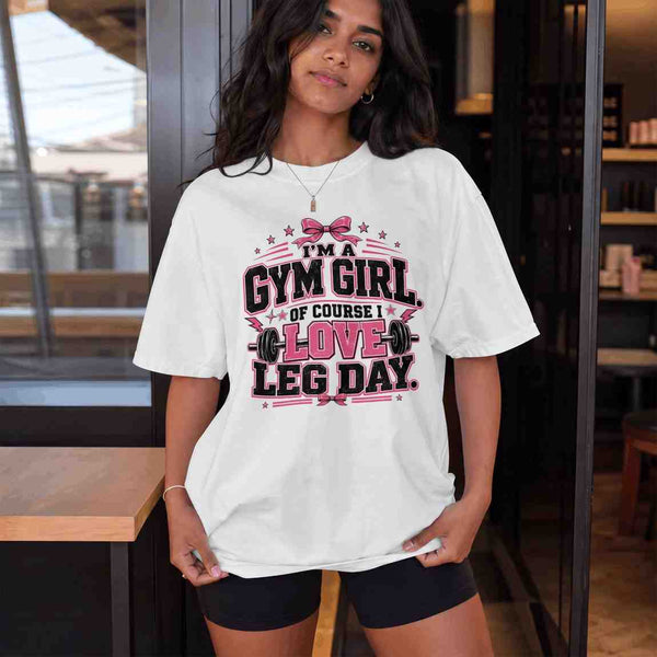 I'm A Gym Girl Of Course I love Leg Day Oversized T-Shirt